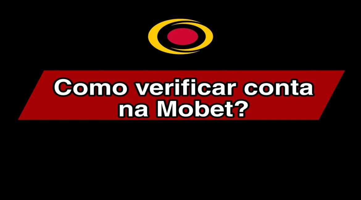 Como verificar conta na Mobet? Saiba Como